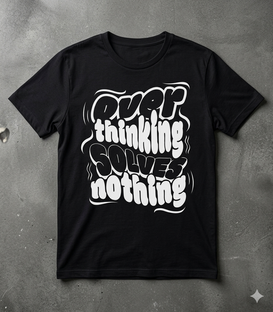 Overthinking Solves Nothing Black Graphic T-Shirt