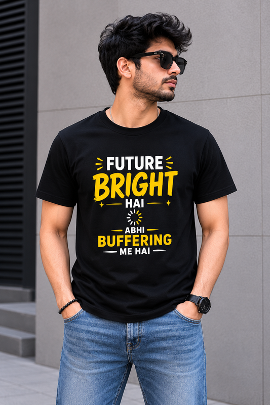 Future Bright Hai, Abhi Buffering Me Hai – Funny Motivational Graphic T-Shirt (Black)