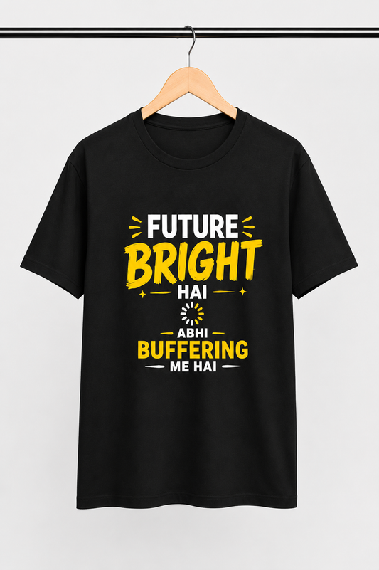 Future Bright Hai, Abhi Buffering Me Hai – Funny Motivational Graphic T-Shirt (Black)